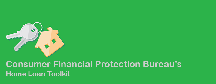 Consumer Financial Protection Bureau’s Home Loan Toolkit